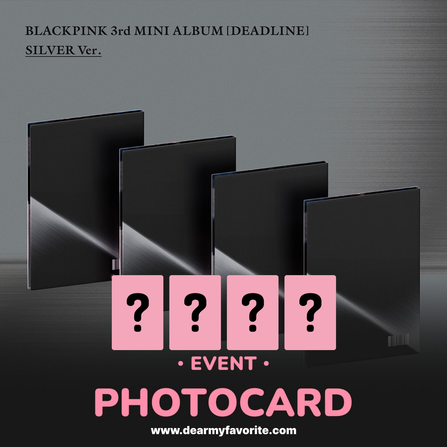 [PRE-ORDER BENEFIT] BLACKPINK 3RD MINI ALBUM DEADLINE (SILVER Ver.)